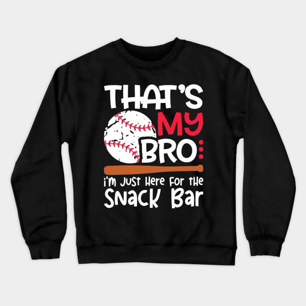 That’s My Bro I'm Just Here For Snack Bar Crewneck Sweatshirt by binding classroom